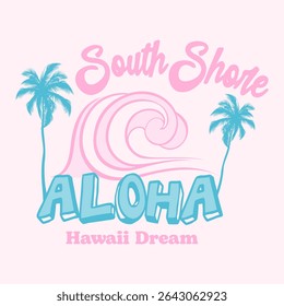 SOUTH SHORE ALOHA HAWAII DREAM., Ondas oceânicas, coqueiros, Design gráfico imprimir verão t-shirts moda, ilustração, vetor, cartazes, cartões, adesivos, caneca