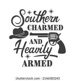 Southern charmed and heavily armed inspirational slogan inscription. Southern vector quotes. Isolated on white background. Farmhouse quotes. Illustration for prints on t-shirts and bags, posters.