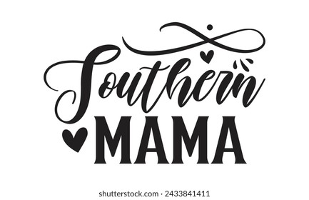 
Southern mama - Lettering design for greeting banners, Mouse Pads, Prints, Cards and Posters, Mugs, Notebooks, Floor Pillows and T-shirt prints design.