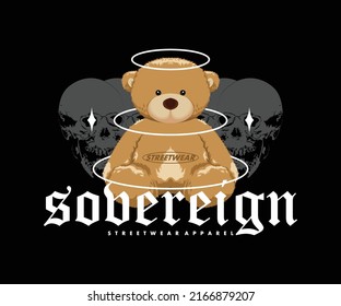 Sovereign teddy bear surrounded by skull t shirt design, vector graphic, typographic poster or tshirts street wear and Urban style