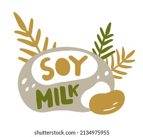 Soy milk, color flat illustration for packaging design. Hand drawn lettering with beans, leaves. Sloppy drawing can be used as sticker, print, emblem for vegan drink