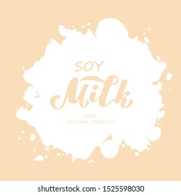 Soy Milk handwritten lettering. Design template typography for soy milk packaging . Vector illustration.