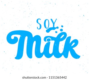 Soy Milk  handwritten lettering. Soy Milk typography vector design for milk packaging. Design template. Vector illustration.
