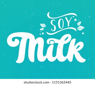 Soy Milk  handwritten lettering. Soy Milk typography vector design for milk packaging. Design template. Vector illustration.