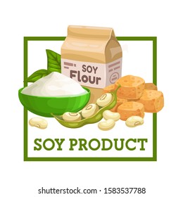 Soy products, flour, soybeans and soymeat isolated food. Vector sprouted pods with beans, pack and bowl with natural flour, green leaves. Tofu cheese or bean curd, coagulating soy milk