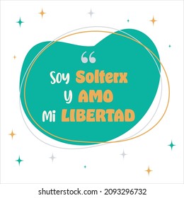 Soy Soltera o Y AMO mi LIBERTAD