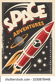 Space adventures, retro poster with space ship rocket exploring the universe.