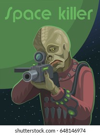 Space alien murderer with a weapon in his hands he looks into the telescope he carry out the orders and instruction of their work