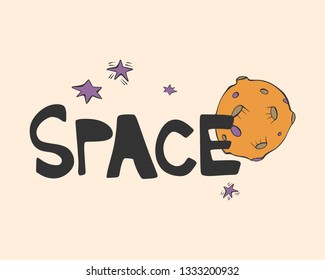 Space - cartoon hand drawn quote, decorative font, yellow moon, purple stars. Art poster design. Vector illustration with black lettering isolated on pink background. Cosmos, galaxy concept