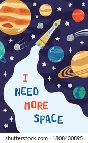 Space children's poster with rocket, planets and lettering I need more space in cartoon style. Cute concept for kids print. Illustration for design kids room postcard, textiles, apparel. Vector