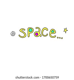 Space is cool - handwritten calligraphy vector illustration. Colorful lettering, design element, icon on the theme of UFO, cosmos.