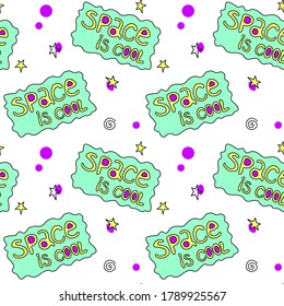 Space is cool - vector seamless pattern with doodles, lettering. Background and texture for fabric, wrapping, wallpaper, textile, apparel, cover