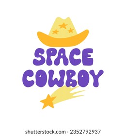 Space cowboy groovy lettering with hat and star. Vector flat illustration on isolated background