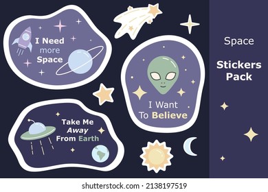 Space cute cartoon stickers pack. I need more space, I want to believe, Take me away from Earth phrases. Flat colorful patches with white outline