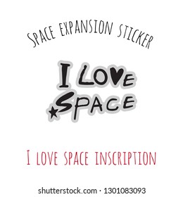 Space expansion sticker: I love space inscription. Hand drawn patch or badge chevron with sketch on cosmos theme. Symbols of human development and curiosity for little researchers.