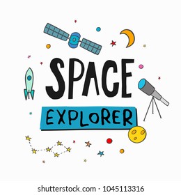 Space explorer universe love romantic space travel cosmos astronomy quote lettering. Calligraphy inspiration graphic design typography element. Hand written postcard. Cute simple vector sign.