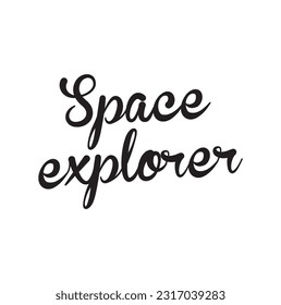 Space explorer universe love romantic space travel cosmos astronomy quote lettering. Calligraphy inspiration graphic design typography element. Hand written postcard. Cute simple vector sign.