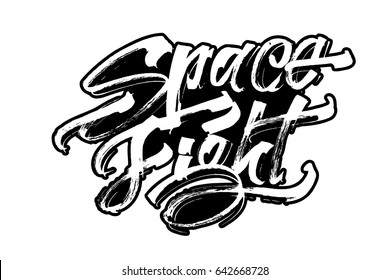 Space Fight. Modern Calligraphy Hand Lettering for Silk Screen Printing