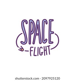 Space flight phrase design in hand drawn style for kid prints, cartoon doodle vector illustration isolated on white background. Space expression for t-shirt and poster.