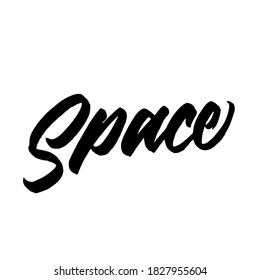 Space. Hand drawn vector lettering. typography design. Hand written type. Simple vector sign. Vector illustration.