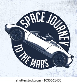 "Space journey to the Mars" - quote poster. Vector illustration of spaceman in the sport car. T-shirt print, poster.