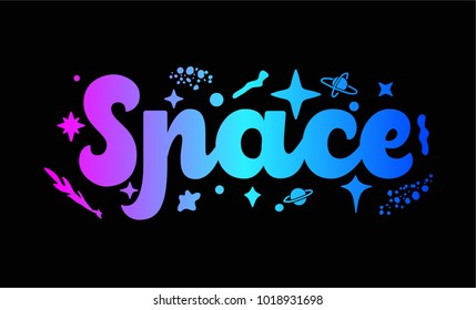 Space lettering inscription. Hand drawn calligraphy. Brush pen modern text with stars and universe cosmos illustration around. Black background.