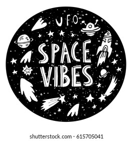 Space night sky texture circle with "Space Vibes" inscription.Hipster typographic doodle lettering and elements for prints on t-shirts,cell phone, bags or poster.Vector