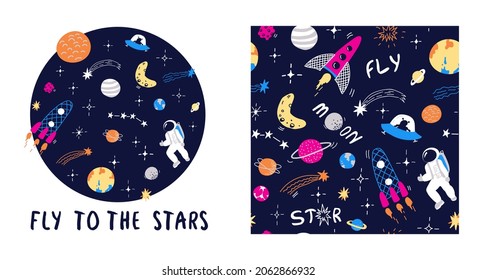 Space pattern. Vector background with the starry sky, rockets, moon, astronaut, planets, comets, asteroid and stars, ufo. Card with text - Fly to the stars. Childish print. Doodle