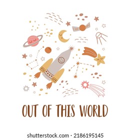 Space phrase cosmos quote Out of this world. Baby space rocket print. Cute childish outer space elements, planet star, spaceship. Vector kids cosmos card, universe illustration. Nursery space clipart.