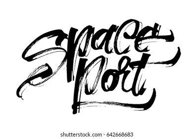 Space Port. Modern Calligraphy Hand Lettering for Silk Screen Printing