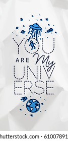Space poster in flat style lettering you are my universe drawing with black lines and color on crumpled paper background