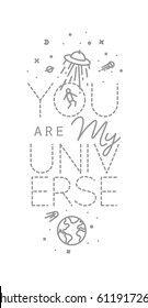 Space poster in flat style lettering you are my universe drawing with grey lines on white background