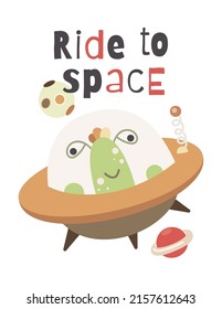 Space Poster for nursery design with funny alien in UFO, and planets. Vector Illustration. Kids illustration for baby clothes, greeting card, wrapper. Text Ride to Space.