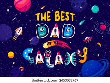 Space quote Best Dad in Galaxy for t-shirt print with rockets and alien UFO, cartoon vector. Father Day poster with funny space monsters in spaceship shuttle, asteroids and comets in starry sky