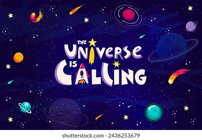 Space quote, the universe is calling. Galaxy flight, universe research or space adventure quote, cartoon vector print. Cosmos travel text banner or typography with starry galaxy, rocket and planets