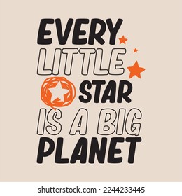 space quote vector , every litle star is a big planet.  motivational design illustrations for outer space themed kids, space kids. colorful motivation quotes.