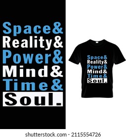 Space reality power mind time soul, Typography Winter T-shirt Design.