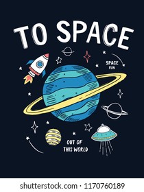 To Space slogan graphic, with space theme vector illustrations. For t-shirt print and other uses.