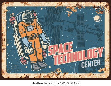 Space Technology Center Vector Rusty Metal Plate, Astronaut Research Open Cosmos. Spaceman Galaxy Explorer Flying In Sky At Earth Orbit Vintage Rust Tin Sign. Cosmonaut In Outer Space Retro Poster