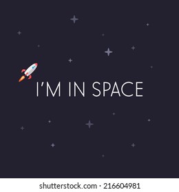 Space template, with stars, rocket, and text. I'm in space. Night sky background. Use for card, poster, brochure, banner, web design, wallpaper. Easy to edit. Vector illustration - EPS10.
