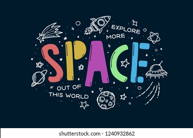 Space theme doodle slogan. Trendy colorful hand drawn graphics for kids apparel design, prints, decoration needs. Vector cartoon style illustration.