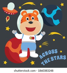 Space tiger or astronaut in a space suit with cartoon style. Can be used for t-shirt print, kids wear fashion design, invitation card. fabric, textile, nursery wallpaper, poster and other decoration.