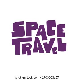 Space travel Symbol, logo illustration. Lettering typography poster. Isolated vector.