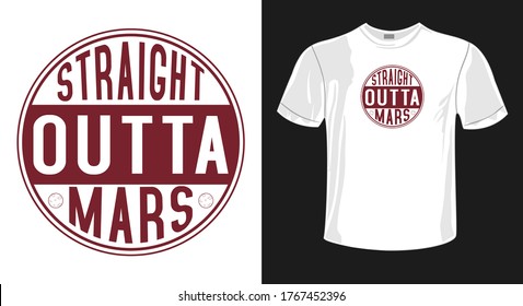 Space t-shirt design.Straight outta mars quote. For t shirt and other uses.