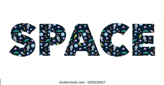 SPACE word made of space colorful pattern with cosmonaut planets ufo rockets spaceships satellite and comet on dark background. Vector illustration