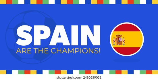 Spain are the champions, winners. Sport soccer banner with colorful elements, text, flag and a ball. Vector illustration.