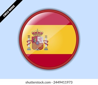 Spain flag circle badge, vector design, oval Spain emblem, rounded sign with reflection, patriotism and trade concept, logo with country flag