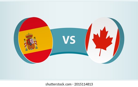 Spain versus Canada, team sports competition concept. Round flag of countries.