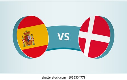 Spain versus Denmark, team sports competition concept. Round flag of countries.