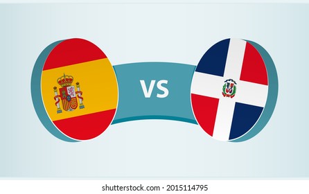 Spain versus Dominican Republic, team sports competition concept. Round flag of countries.